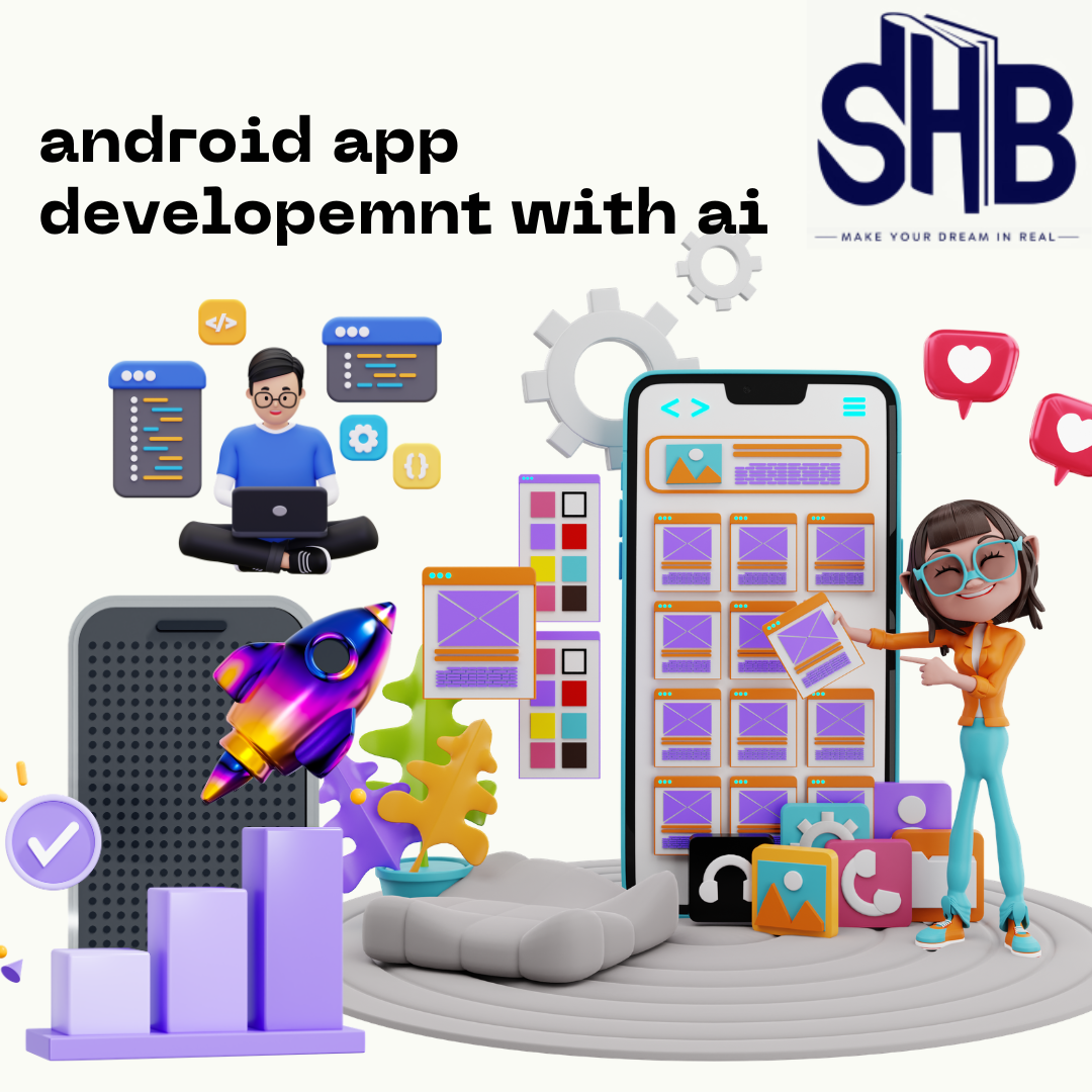Android App Development with AI: Build Powerful Mobile Apps Without Coding Complexity
